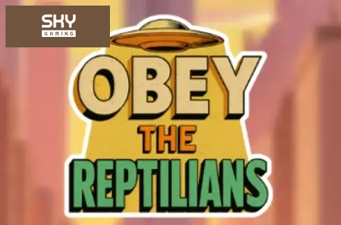 Obey The Reptillians